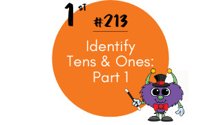213 – Identify Tens & Ones: Part 1