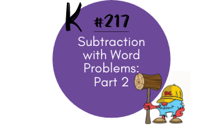 217 – Subtraction with Word Problems: Part 2