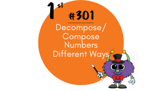 301 – Decompose/Compose Numbers Different Ways