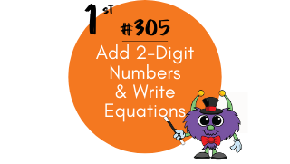 305 – Add 2-Digit Numbers & Write Equations