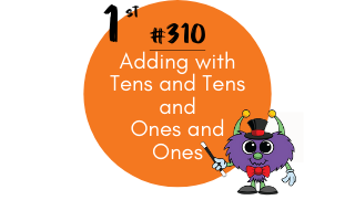 310-Adding with Tens and Tens and Ones and Ones