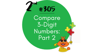 305 – Compare 3-Digit Numbers: Part 2