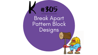 305 – Break Apart Pattern Block Designs