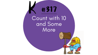 317 – Count with 10 and Some More