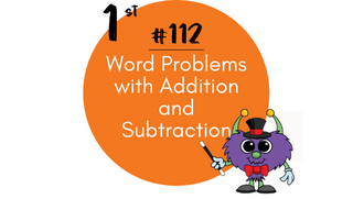 112 – Word Problems with Addition and Subtraction