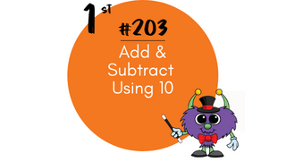 203 – Add & Subtract Using 10