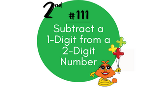 111 – Subtract a 1-Digit from a 2-Digit Number
