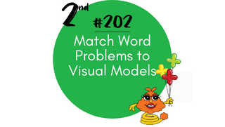202 – Match Word Problems to Visual Models
