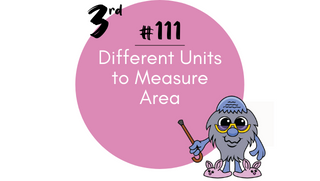 111 – Different Units to Measure Area